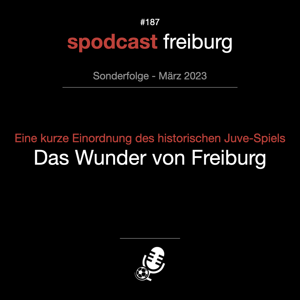 Eine kurze Einordnung des historischen Juve-Spiels - Das Wunder von Freiburg episode artwork