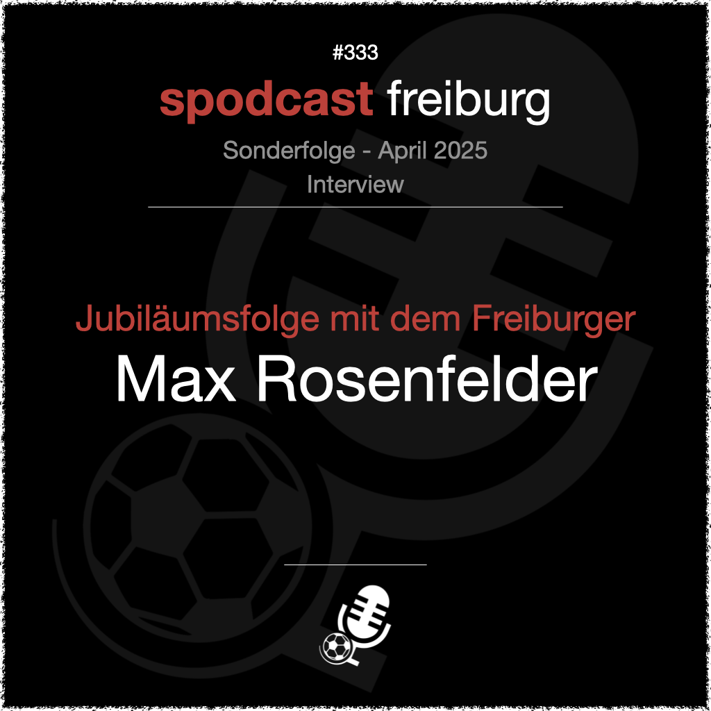 Jubiläumsfolge #333 mit dem Freiburger - Max Rosenfelder im Interview episode artwork